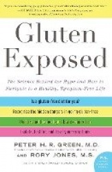 Gluten Exposed: The Science Behind The Hype And How To Navigate To A Healthy, Symptom-free Life
