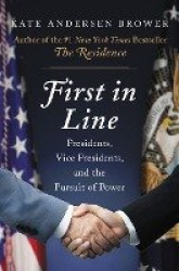 Next in Line - Presidents, Vice Presidents, and the Quest for Power