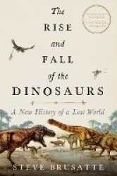 The Rise and Fall of the Dinosaurs
