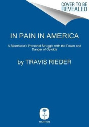 In Pain - A Bioethicist's Personal Struggle with Opioids