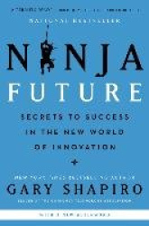 Ninja Future - Secrets to Success in the New World of Innovation
