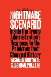 Nightmare Scenario: Inside the Trump Administration's Response to the Pandemic That Changed History