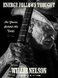 Energy Follows Thought - The Stories Behind My Songs
