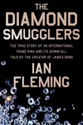 The Diamond Smugglers - The True Story of an International Crime Ring and Its Downfall, Told by the Creator of James Bond