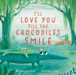 I’ll Love You Till the Crocodiles Smile