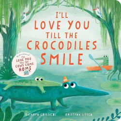 I’ll Love You Till the Crocodiles Smile