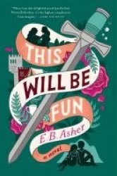 This Will Be Fun - A Novel