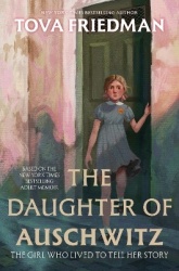 The Daughter of Auschwitz - The Girl Who Lived to Tell Her Story