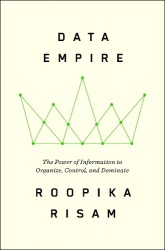 Data Empire - The Power of Information to Organize, Control, and Dominate