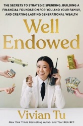 Well Endowed - The Secrets to Strategic Spending, Building a Financial Foundation for You and Your Family, and Creating Lasting 
