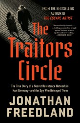 The Traitors Circle: The True Story of a Secret Resistance Network in Nazi Germany--and the Spy Who Betrayed THem