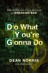 Do What You're Gonna Do - The Definitive Oral History of Breaking Bad
