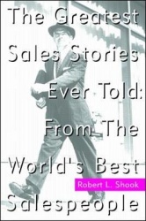 The Greatest Sales Stories Ever Told: From the World's Best Salespeople
