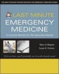 Last Minute Emergency Medicine: A Concise Review for the Specialty Boards