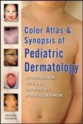 Color Atlas and Synopsis of Pediatric Dermatology: Second Edition