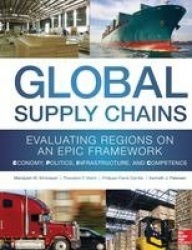 Global Supply Chains: Evaluating Regions on an EPIC Framework – Economy, Politics, Infrastructure, and Competence