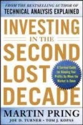Investing in the Second Lost Decade: A Survival Guide for Keeping Your Profits Up When the Market Is Down