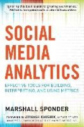Social Media Analytics: Effective Tools for Building, Interpreting, and Using Metrics