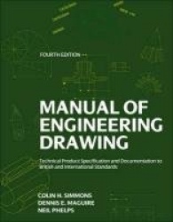 Manual of Engineering Drawing : Technical Product Specification and Documentation to British and International Standards