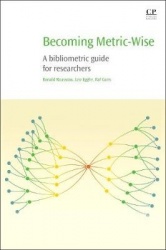 Becoming Metric-Wise : A Bibliometric Guide for Researchers