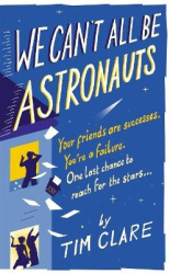 We Can't All Be Astronauts - Your Friends Are Successes. You're a Failure. One Last Chance to Reach for the Stars...