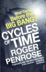 Cycles of Time - An Extraordinary New View of the Universe