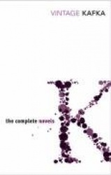 The Complete Novels - Includes The Trial, Amerika and The Castle