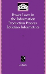 Power Laws in the Information Production Process - Lotkaian Informetrics