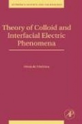 Theory of Colloid and Interfacial Electric Phenomena