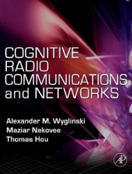 Cognitive Radio Communications and Networks - Principles and Practice