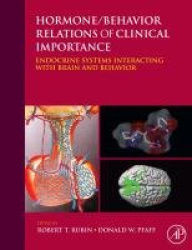 Hormone/Behavior Relations of Clinical Importance - Endocrine Systems Interacting with Brain and Behavior