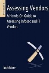 Assessing Vendors - A Hands-On Guide to Assessing Infosec and IT Vendors
