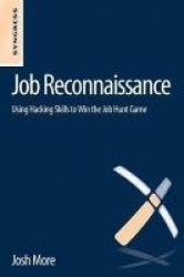 Job Reconnaissance - Using Hacking Skills to Win the Job Hunt Game