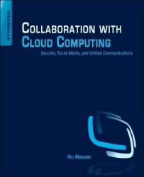 Collaboration with Cloud Computing - Security, Social Media, and Unified Communications