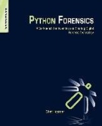 Python Forensics - A Workbench for Inventing and Sharing Digital Forensic Technology
