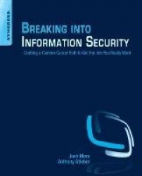 Breaking into Information Security - Crafting a Custom Career Path to Get the Job You Really Want