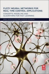Fuzzy Neural Networks for Real Time Control Applications - Concepts, Modeling and Algorithms for Fast Learning