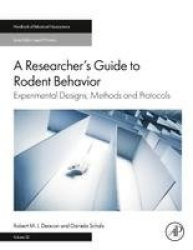 A Researcher's Guide to Rodent Behavior : Experimental Designs, Methods and Protocols