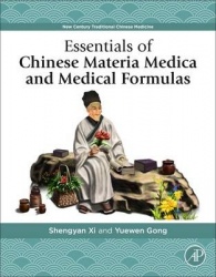 Essentials of Chinese Materia Medica and Medical Formulas - New Century Traditional Chinese Medicine