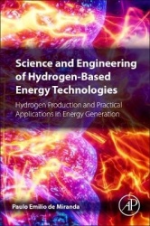 Science and Engineering of Hydrogen-Based Energy Technologies - Hydrogen Production and Practical Applications in Energy Generat
