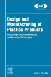 Design and Manufacturing of Plastics Products - Integrating Traditional Methods With Additive Manufacturing