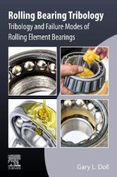 Rolling Bearing Tribology - Tribology and Failure Modes of Rolling Element Bearings