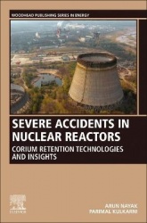 Severe Accidents in Nuclear Reactors - Corium Retention Technologies and Insights