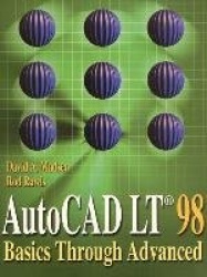 AutoCAD LT 98 - Basics Through Advanced