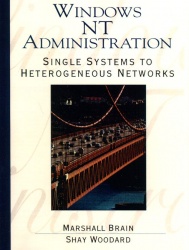 Windows NT Administration - Single Systems to Heterogeneous Networks