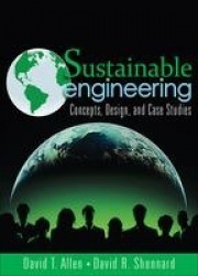 Sustainable Engineering -  Concepts, Design and Case Studies