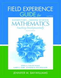 Field Experience Guide for Elementary and Middle School Mathematics - Teaching Developmentally
