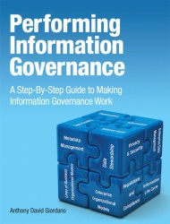 Performing Information Governance - A Step-by-step Guide to Making Information Governance Work