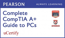 Complete CompTIA A+ Guide to PCs Pearson uCertify Course Student Access Card