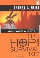 The Hopi Survival Kit - The Prophecies, Instructions and Warnings Revealed by the Last Elders